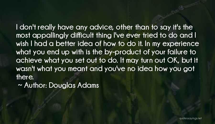 Don't Set Yourself Up For Failure Quotes By Douglas Adams