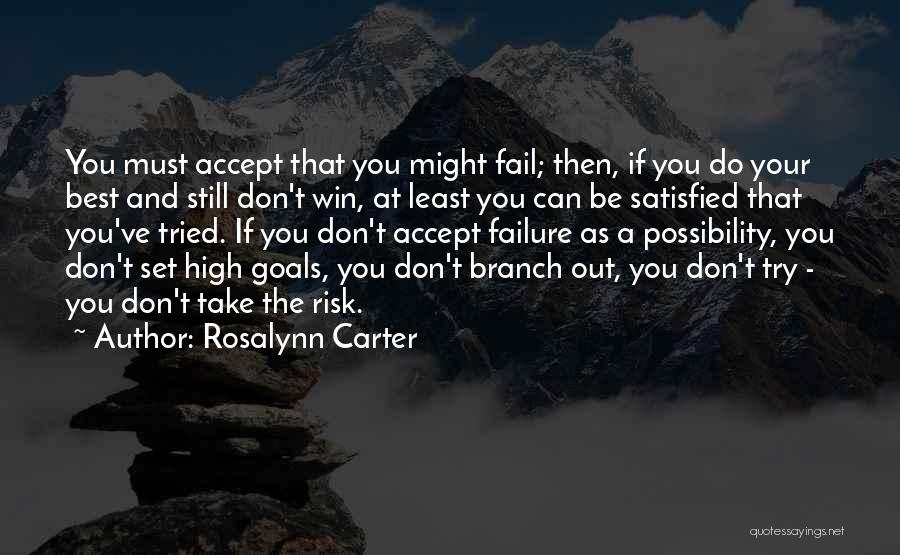 Don't Set Yourself Up For Failure Quotes By Rosalynn Carter