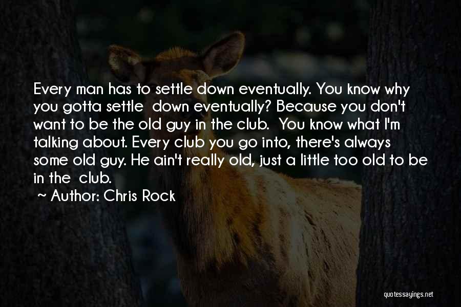 Don't Settle Down Quotes By Chris Rock