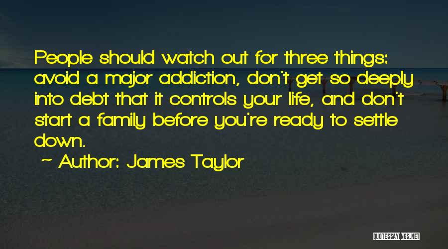 Don't Settle Down Quotes By James Taylor