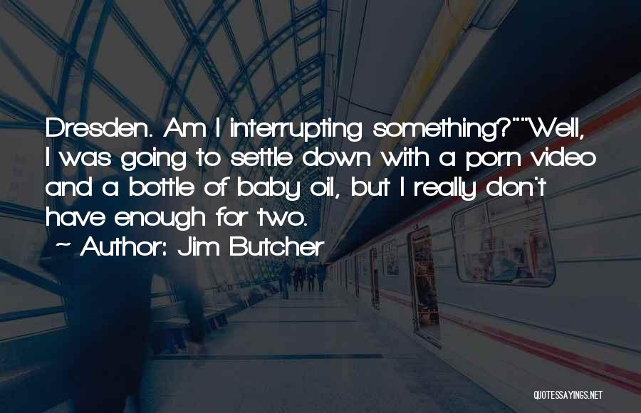 Don't Settle Down Quotes By Jim Butcher