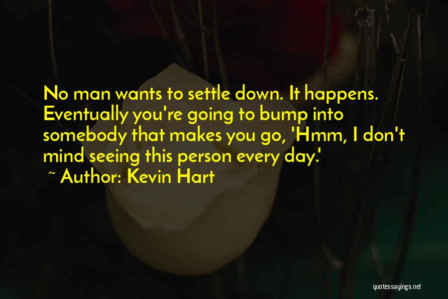 Don't Settle Down Quotes By Kevin Hart
