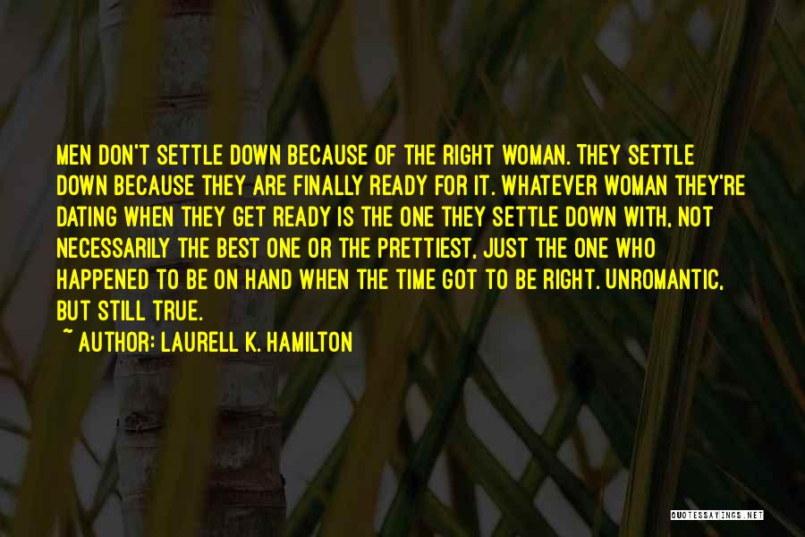 Don't Settle Down Quotes By Laurell K. Hamilton