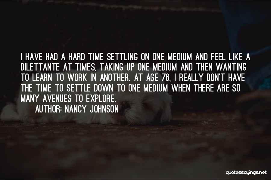 Don't Settle Down Quotes By Nancy Johnson