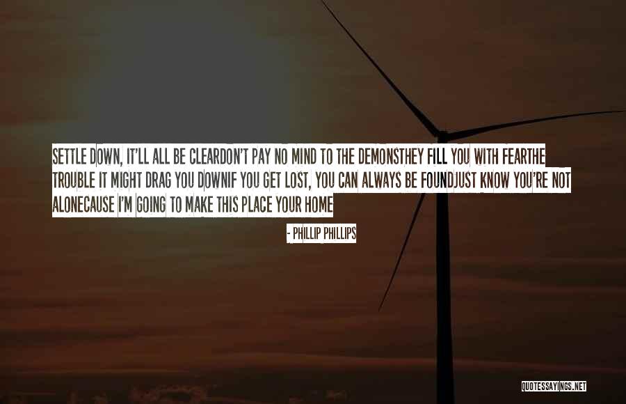 Don't Settle Down Quotes By Phillip Phillips Don't Settle Down Quotes By Phillip Phillips