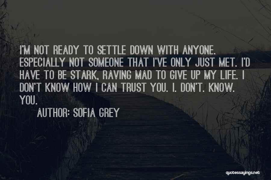 Don't Settle Down Quotes By Sofia Grey
