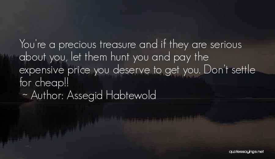 Don't Settle Less Than You Deserve Quotes By Assegid Habtewold