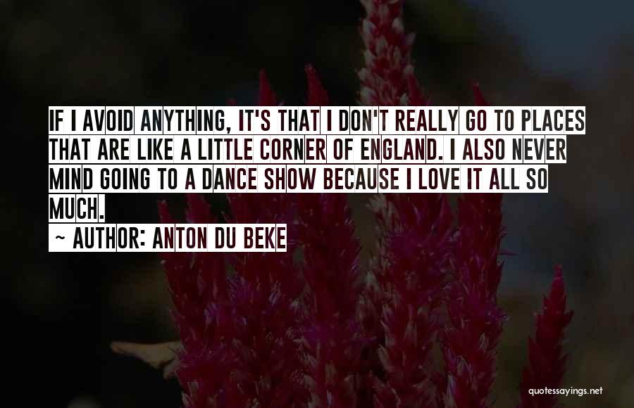 Don't Show Love Quotes By Anton Du Beke