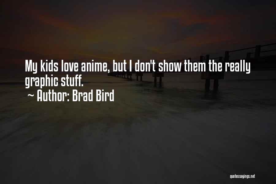 Don't Show Love Quotes By Brad Bird