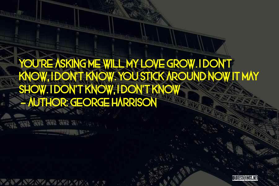 Don't Show Love Quotes By George Harrison