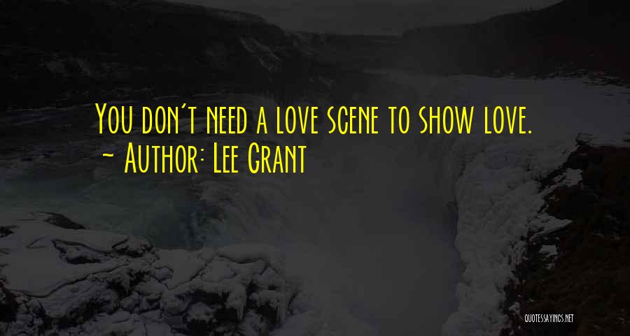 Don't Show Love Quotes By Lee Grant