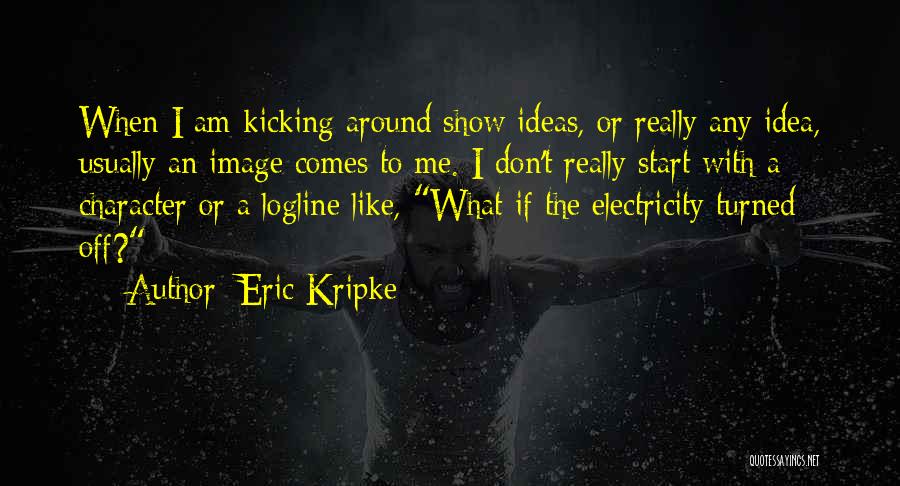 Don't Show Me Off Quotes By Eric Kripke