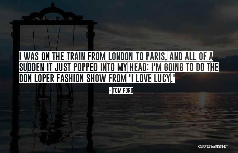 Don't Show More Love Quotes By Tom Ford Don't Show More Love Quotes By Tom Ford