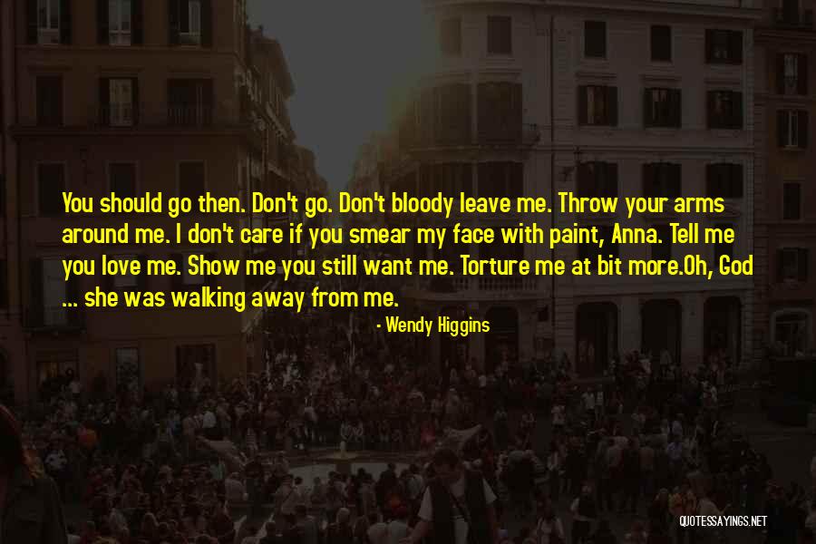 Don't Show More Love Quotes By Wendy Higgins Don't Show More Love Quotes By Wendy Higgins