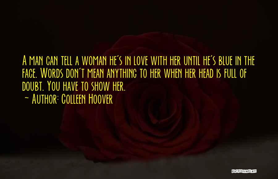 Don't Show Too Much Love Quotes By Colleen Hoover