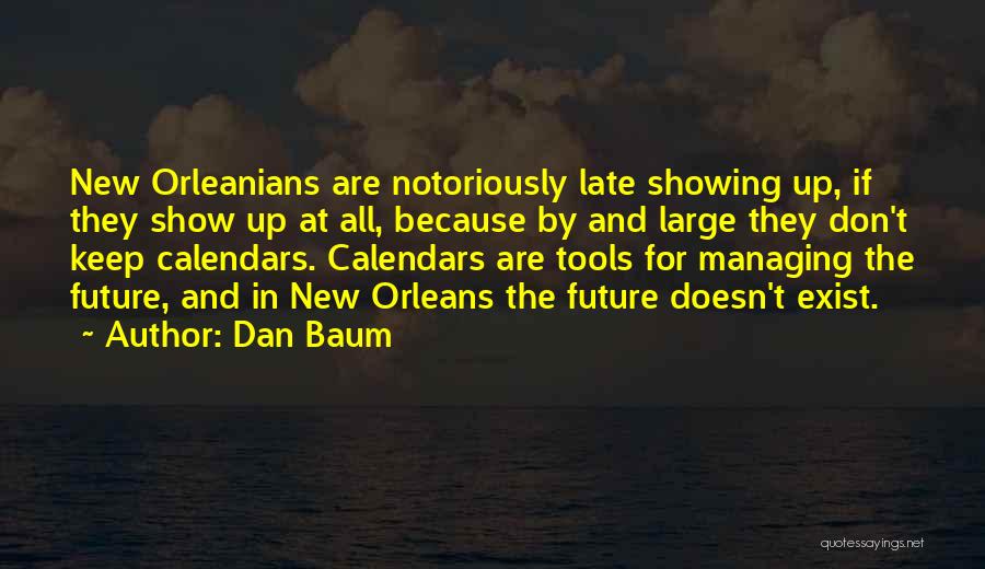 Don't Show Up Quotes By Dan Baum