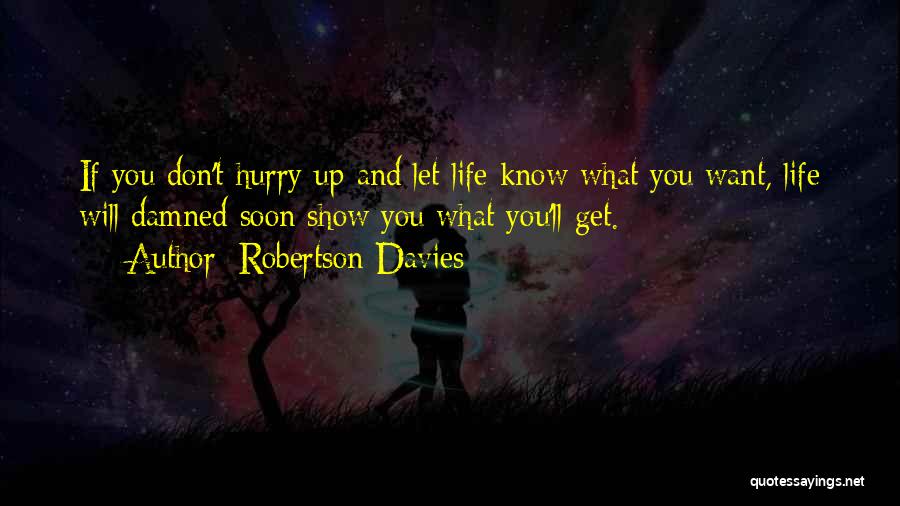 Don't Show Up Quotes By Robertson Davies