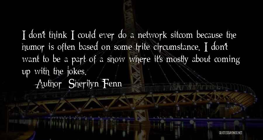 Don't Show Up Quotes By Sherilyn Fenn