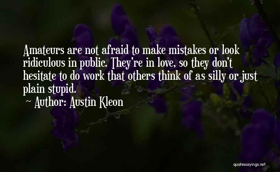 Don't Show Your Love Quotes By Austin Kleon