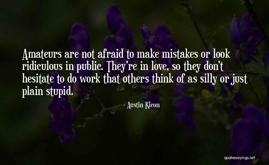 Don't Show Your Love Quotes By Austin Kleon Don't Show Your Love Quotes By Austin Kleon