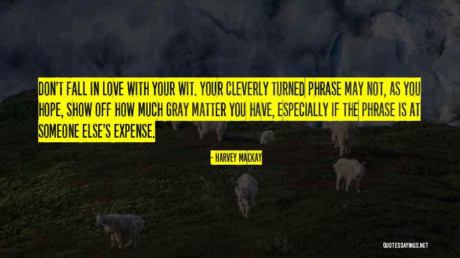 Don't Show Your Love Quotes By Harvey MacKay