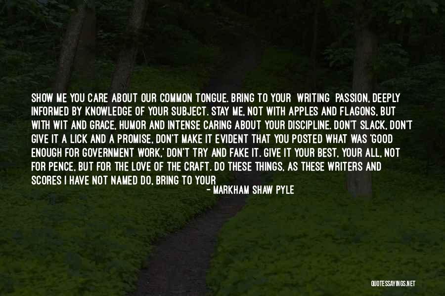 Don't Show Your Love Quotes By Markham Shaw Pyle