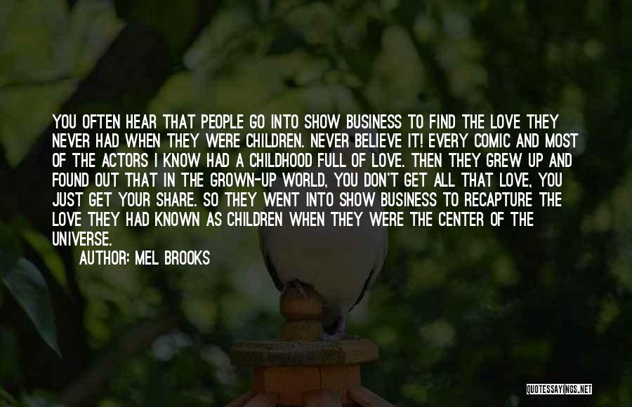 Don't Show Your Love Quotes By Mel Brooks
