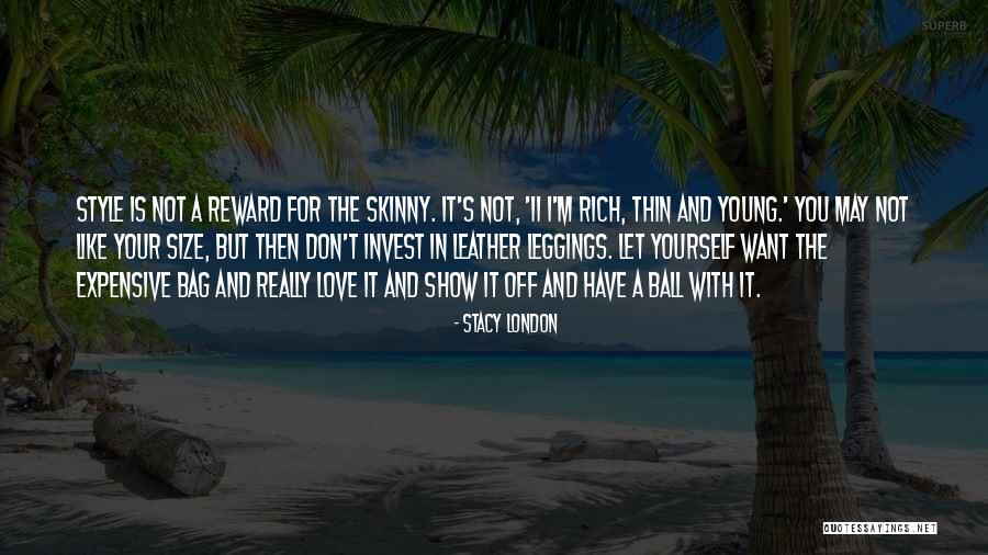 Don't Show Your Love Quotes By Stacy London