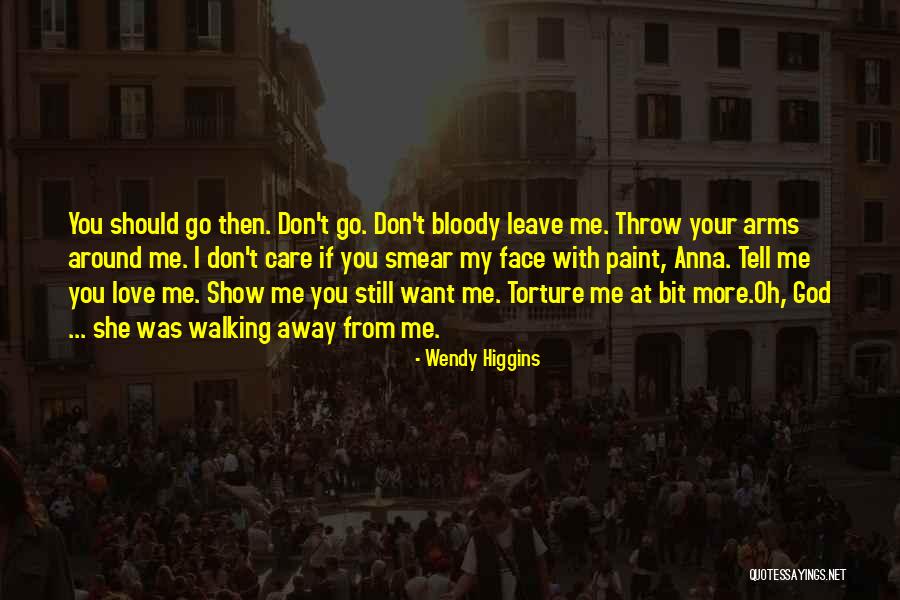 Don't Show Your Love Quotes By Wendy Higgins