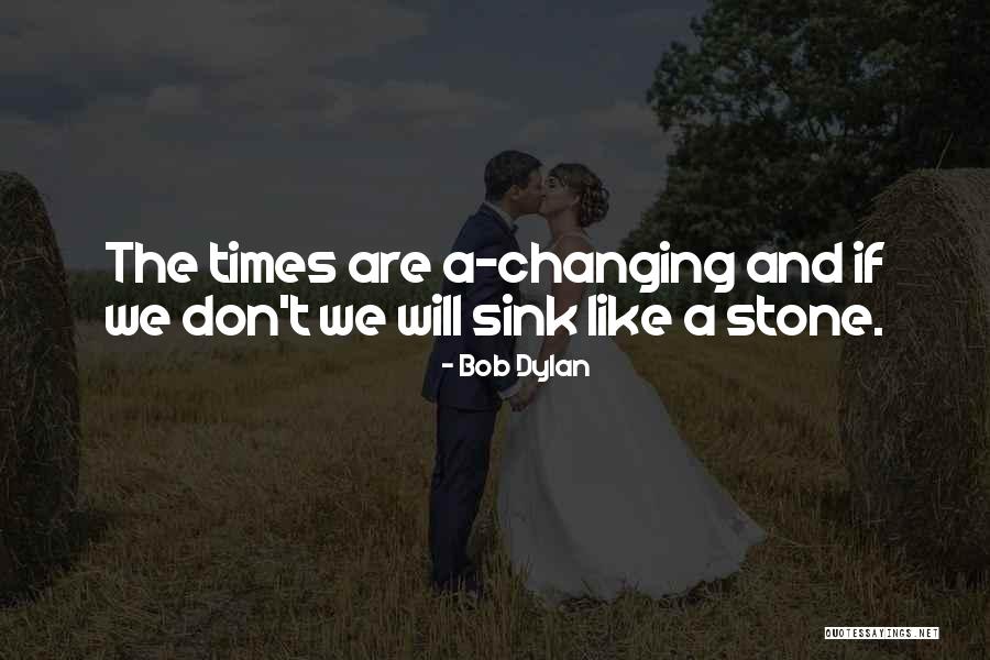 Don't Sink Quotes By Bob Dylan Don't Sink Quotes By Bob Dylan
