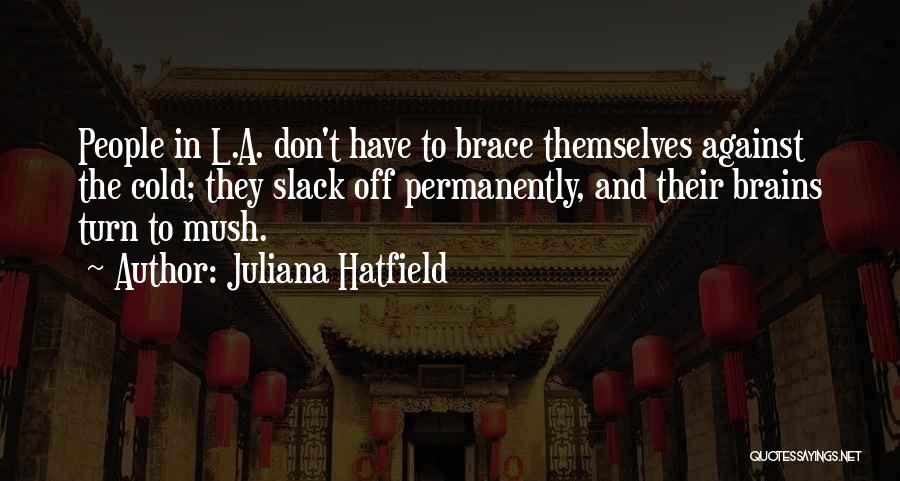 Don't Slack Off Quotes By Juliana Hatfield