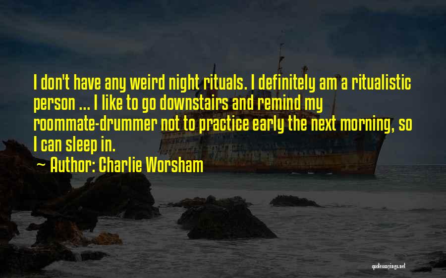 Don't Sleep Early Quotes By Charlie Worsham