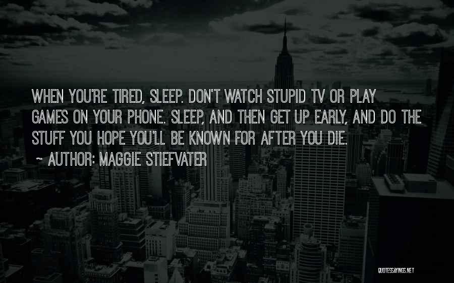 Don't Sleep Early Quotes By Maggie Stiefvater