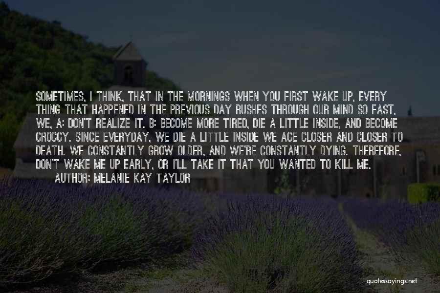 Don't Sleep Early Quotes By Melanie Kay Taylor