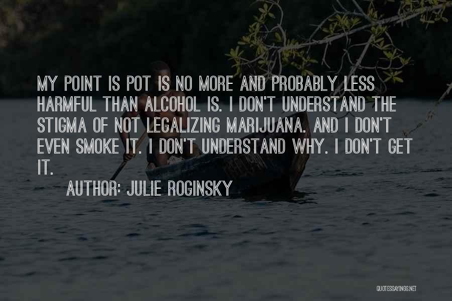 Don't Smoke Quotes By Julie Roginsky