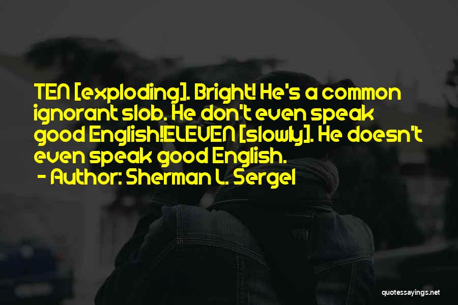 Don't Speak When You're Angry Quotes By Sherman L. Sergel