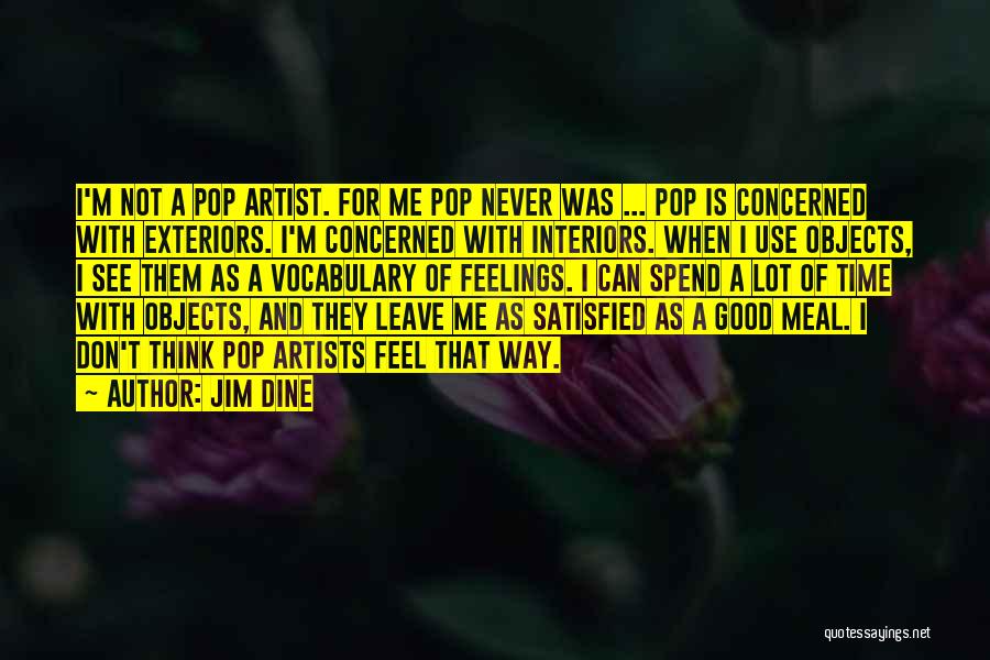 Don't Spend Time With Me Quotes By Jim Dine