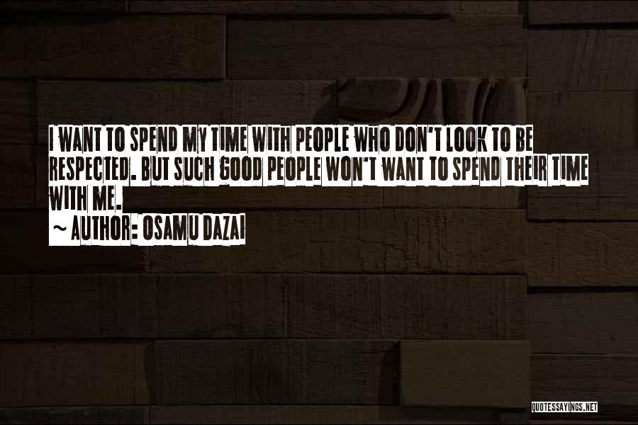 Don't Spend Time With Me Quotes By Osamu Dazai