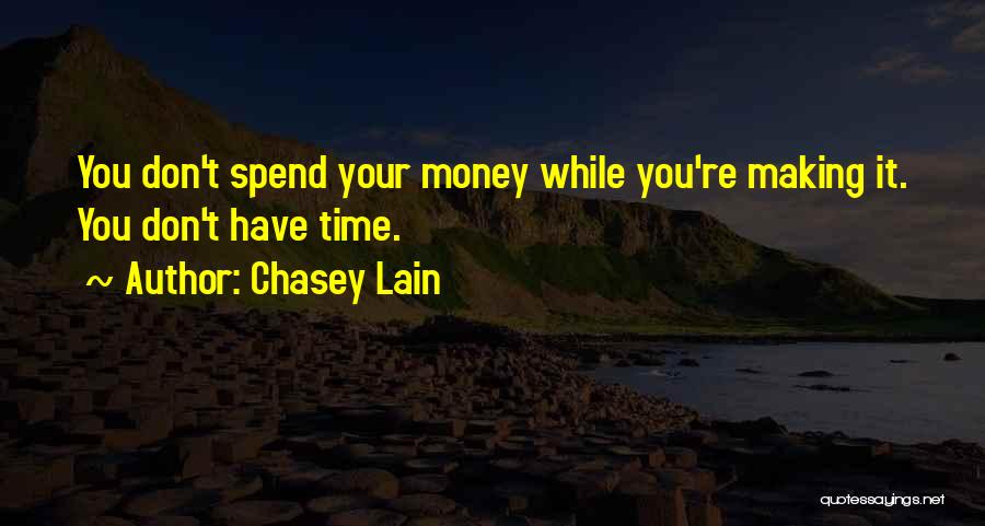 Don't Spend Your Time Quotes By Chasey Lain