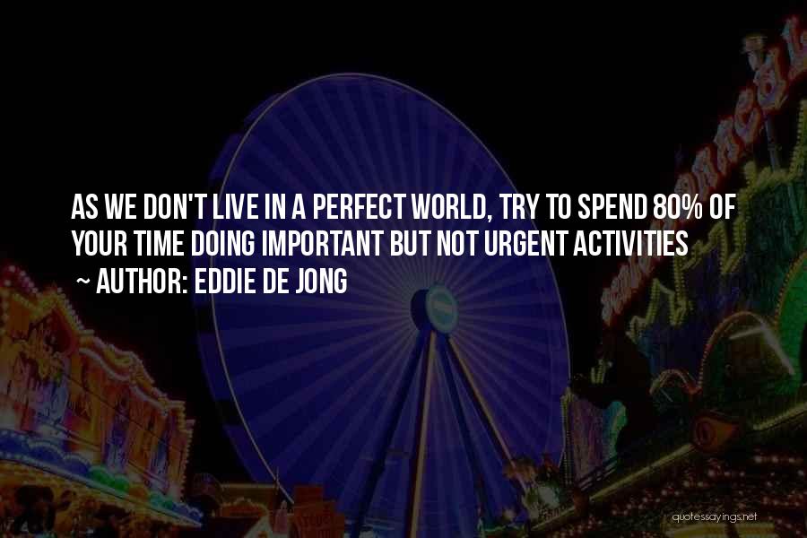 Don't Spend Your Time Quotes By Eddie De Jong