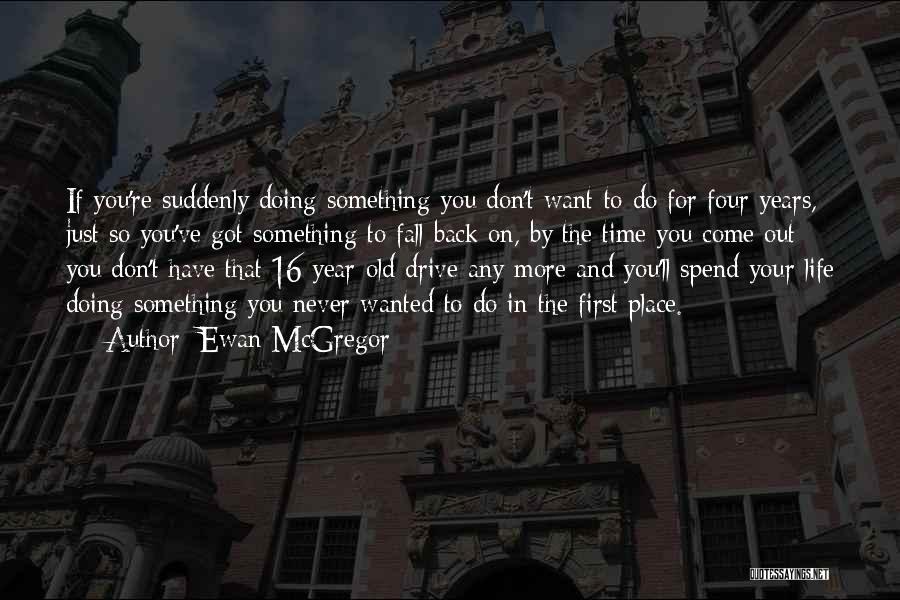 Don't Spend Your Time Quotes By Ewan McGregor