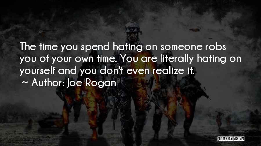 Don't Spend Your Time Quotes By Joe Rogan