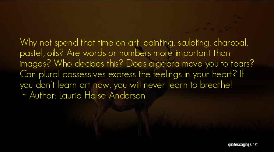 Don't Spend Your Time Quotes By Laurie Halse Anderson