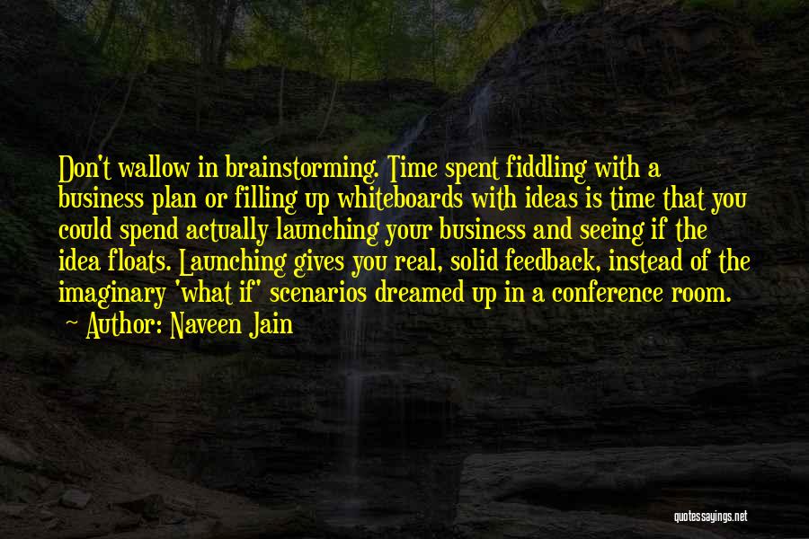 Don't Spend Your Time Quotes By Naveen Jain