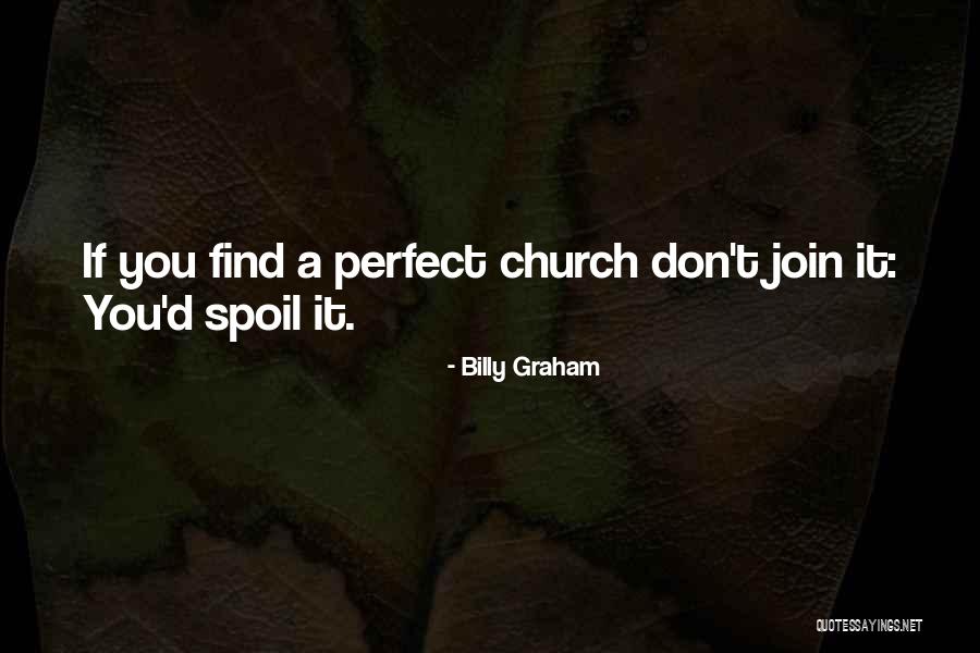 Don't Spoil Yourself Quotes By Billy Graham