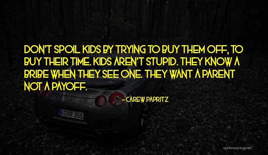 Don't Spoil Yourself Quotes By Carew Papritz