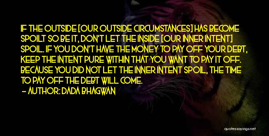 Don't Spoil Yourself Quotes By Dada Bhagwan