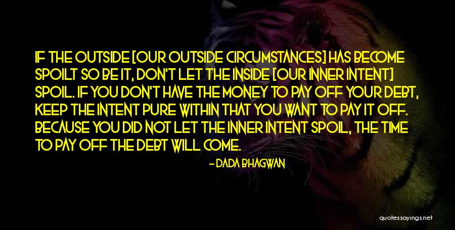 Don't Spoil Yourself Quotes By Dada Bhagwan