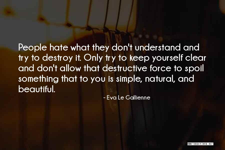 Don't Spoil Yourself Quotes By Eva Le Gallienne