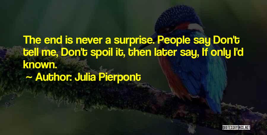 Don't Spoil Yourself Quotes By Julia Pierpont